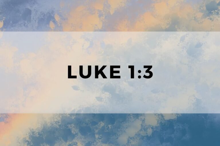 Luke 1:3: The Verse and Its Significance