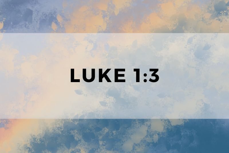 Luke 1:3