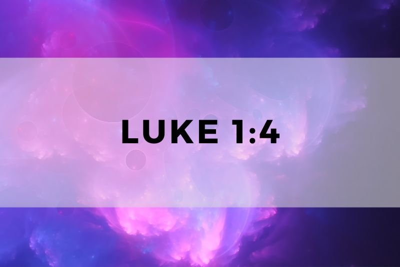 Luke 1:4