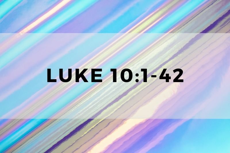 Luke 10:1-42