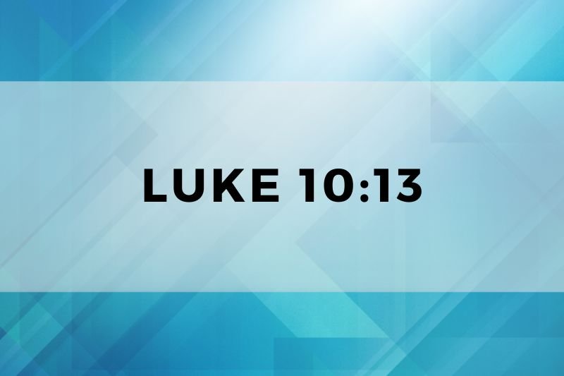 Luke 10:13