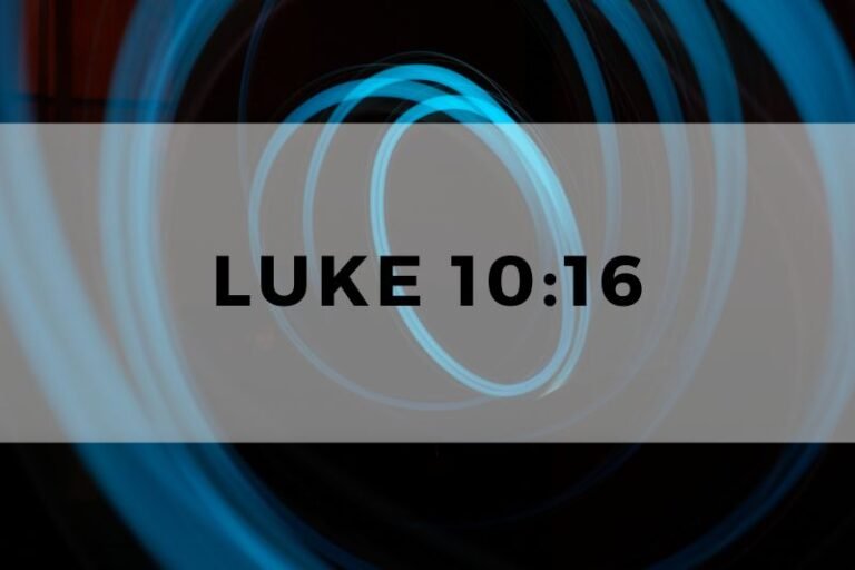 Luke 10:16: The Verse and Its Significance