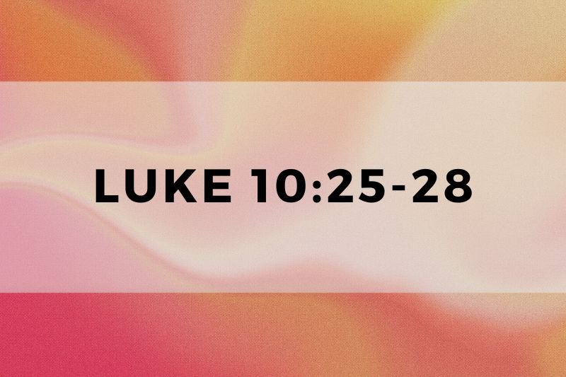 Luke 10:25-28