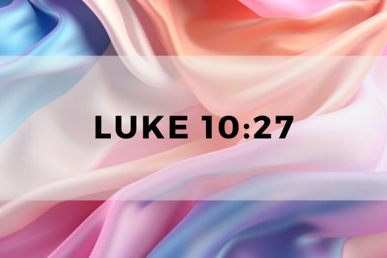 Luke 10:27: The Verse and Its Significance