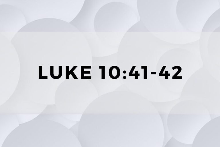 Luke 10:41-42: The Verses and Their Significance